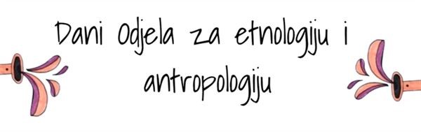 Odjel za etnologiju i antropologiju obilježava 15 godina postojanja